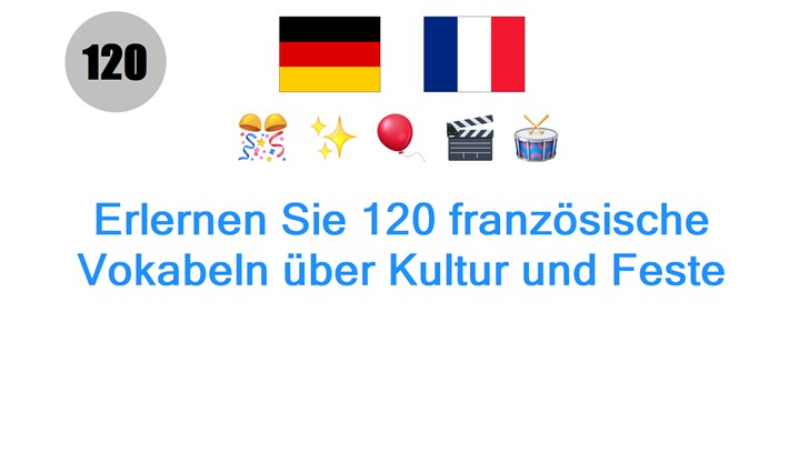 Erlernen Sie 120 französische Vokabeln über Kultur und Feste